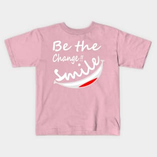 Be Different, Be the Change in the World!! Smile! Kids T-Shirt